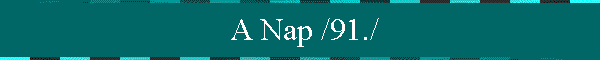  A Nap /91./